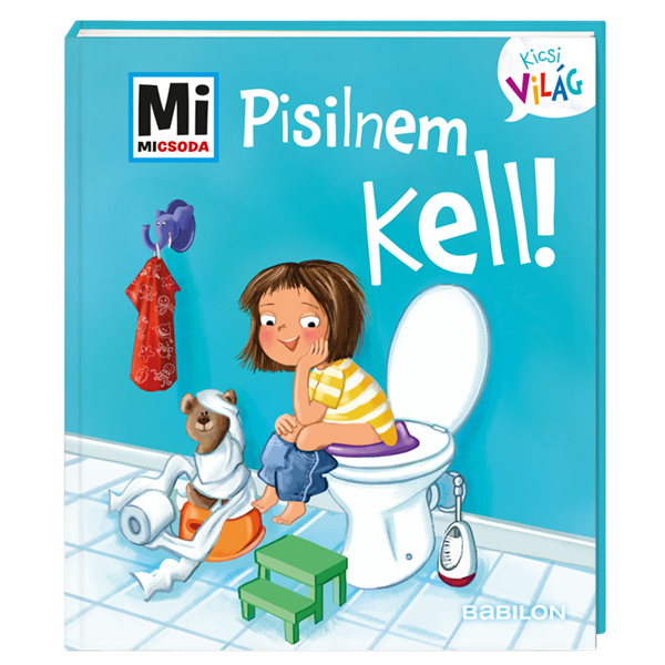 Mi MICSODA Kicsi világ – Pisilnem kell!