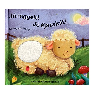 Jó reggelt! Jó éjszakát! – simogatós könyv