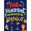 Fiúk, akik felnőttként megváltoztatták a világot