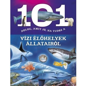 101 dolog, amit jó, ha tudsz a vízi élőhelyek állatairól